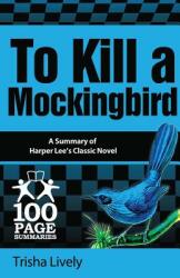 To Kill a Mockingbird: 100 Page Summary (ISBN: 9781939370037)