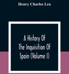 A History Of The Inquisition Of Spain (ISBN: 9789354309540)