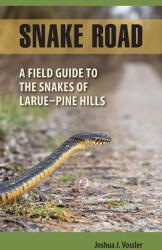 Snake Road: A Field Guide to the Snakes of Larue-Pine Hills (ISBN: 9780809338054)