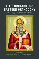 T. F. Torrance and Eastern Orthodoxy - Matthew Baker, Todd Speidell (ISBN: 9781498208130)