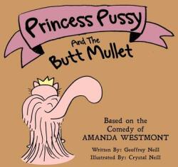 Princess Pussy and the Butt Mullet: An Accepting Yourself Fable (ISBN: 9781519786791)