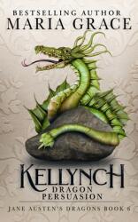 Kellynch Dragon Persuasion (ISBN: 9780999798430)