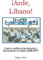 Arde Lbano! : Guerra poltica internacional y facciones en el Lbano (ISBN: 9781723992506)