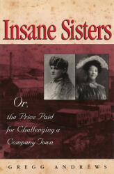 Insane Sisters: Or the Price Paid for Challenging a Company Town (ISBN: 9780826222268)