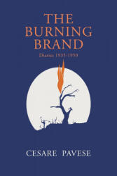 The Burning Brand: Diaries 1935-1950 - Cesare Pavese, A. E. Murch, Frances Keene (ISBN: 9781684225286)