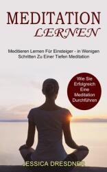 Meditation lernen: Wie Sie Erfolgreich Eine Meditation Durchfhren (ISBN: 9781990084980)