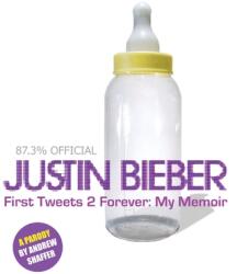 Justin Bieber: First Tweets 2 Forever: My Memoir: A Parody (ISBN: 9781949769340)