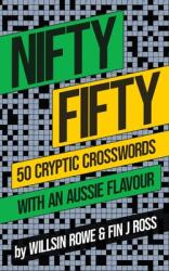 Nifty Fifty: 50 Cryptic Crosswords with an Aussie Flavour (ISBN: 9780645002119)