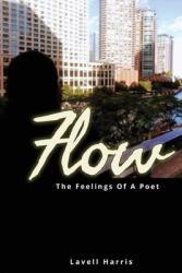 Flow: The Feelings Of A Poet (ISBN: 9781735801070)