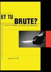 Et Tu Brute? : The Murder of Caesar and Political Assassination (ISBN: 9780674026841)