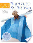 Simple Knits Blankets & Throws: 10 Great Designs to Choose from (2012)