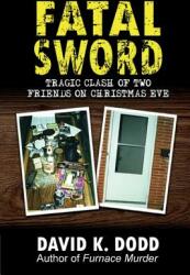 Fatal Sword: Tragic Clash of Two Friends on Christmas Eve (ISBN: 9780983567042)
