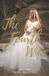 The Fourth Wife: He Still Ain't Get It Right (ISBN: 9780578711836)