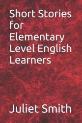 Short Stories for Elementary Level English Learners (ISBN: 9781520155739)