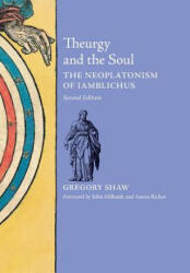 Theurgy and the Soul - Gregory Shaw (ISBN: 9781621380726)