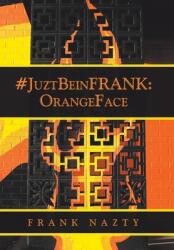 #Juztbeinfrank: Orangeface (ISBN: 9781664172630)