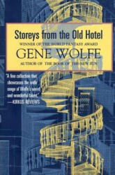 Storeys from the Old Hotel - Gene Wolfe (ISBN: 9780312890490)