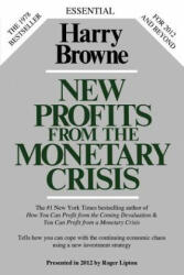 New Profits from the Monetary Crisis - Harry Browne, Roger Lipton (ISBN: 9780985253936)