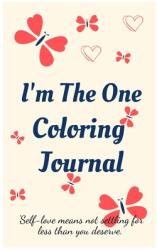 I'm the One Coloring Journal. Self-Exploration Diary Notebook for Women with Coloring Pages and Positive Affirmations. Find Yourself Love Yourself! (ISBN: 9789461354730)