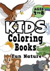 Kids Coloring Books Ages 4-8: FUN NATURE. Awesome easy cool coloring nature activity workbook for boys & girls aged 4-6 3-8 3-5 6-8 (ISBN: 9781913467630)