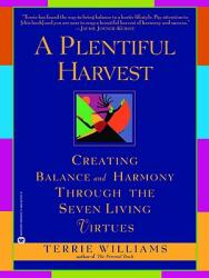 A Plentiful Harvest: Creating Balance and Harmony Through the Seven Living Virtues (ISBN: 9780446691208)