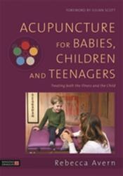 Acupuncture for Babies, Children and Teenagers (ISBN: 9781848193222)