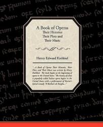 A Book of Operas - Their Histories Their Plots and Their Music (ISBN: 9781438511108)