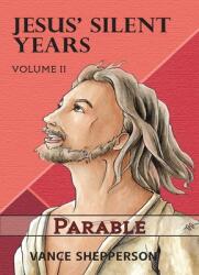 Jesus' Silent Years Volume 2: Parable (ISBN: 9781952025563)