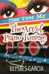 The Art of Piano Tuning: Learn to Tune Your Piano Orally (ISBN: 9781675929605)