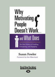 Why Motivating People Doesn't Work . . . and What Does: The New Science of Leading, Energizing, and Engaging (Large Print 16pt) - Susan Fowler (ISBN: 9781459684386)