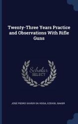 Twenty-Three Years Practice and Observations with Rifle Guns (ISBN: 9781298796806)