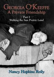 Georgia O'Keeffe a Private Friendship Part I (ISBN: 9780865344518)
