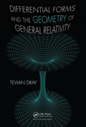 Differential Forms and the Geometry of General Relativity - Tevian Dray (ISBN: 9781466510005)