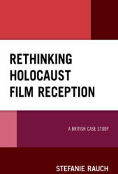 Rethinking Holocaust Film Reception: A British Case Study (ISBN: 9781498594080)