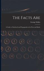 The Facts Are: a Guide to Falsehood and Propaganda in the Press and Radio (ISBN: 9781013302893)