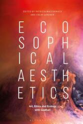Ecosophical AestheticsArt Ethics and Ecology with Guattari (ISBN: 9781350143821)