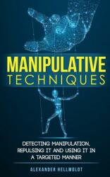 Manipulative Techniques: Detecting manipulation repulsing it and using it in a targeted manner (ISBN: 9783967160109)
