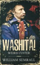 Washita! : Weird Custer (ISBN: 9780997375473)
