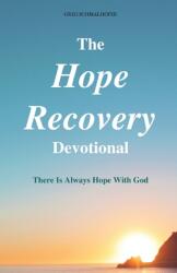 The Hope Recovery Devotional: There is Always Hope with God (ISBN: 9780578304847)