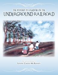 The Journey to Freedom on the Underground Railroad (ISBN: 9781425723040)