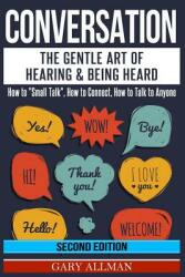 Conversation: The Gentle Art Of Hearing & Being Heard - How To Small Talk" (ISBN: 9781534780750)