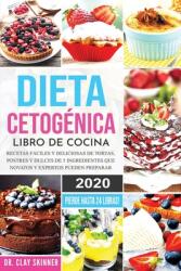 Dieta Cetognica - Libro de Cocina: Recetas Fciles y Deliciosas de Tortas Postres y Dulces de 5 Ingredientes que Novatos y Expertos pueden Preparar. (ISBN: 9781951595760)