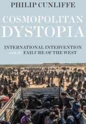 Cosmopolitan Dystopia: International Intervention and the Failure of the West (ISBN: 9781526105721)