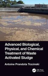 Advanced Biological Physical and Chemical Treatment of Waste Activated Sludge (ISBN: 9781138541184)
