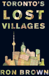 Toronto's Lost Villages (ISBN: 9781459746572)