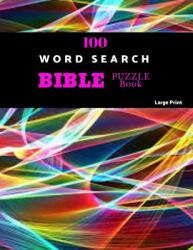 100 Word Search Bible Puzzle Book Large Print: Brain Challenging Bible Puzzles For Hours Of Fun (ISBN: 9781070729510)