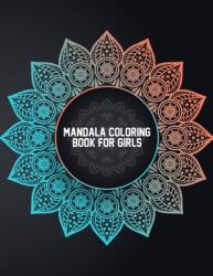 Mandala Coloring Book for Girls: Coloring Mandalas for Girls Ages 6-8 9-12 Years Old - Easy Mandala Coloring Book for Boys and Girls With Flowers Ma (ISBN: 9781657425422)