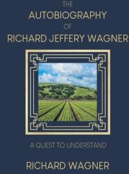 The Autobiography of Richard Jeffery Wagner: A quest to understand (ISBN: 9781662464386)