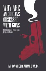 Why Are Americans Obsessed with Guns and Willing To Pay A High Price for Them? (ISBN: 9781647496463)