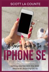 A Seniors Guide to the iPhone SE (ISBN: 9781629176574)